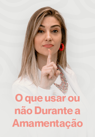 O que usar ou não Durante a Amamentação